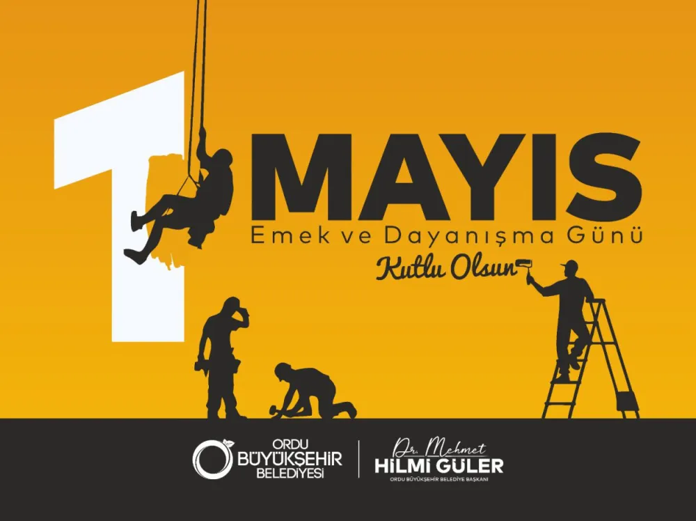 BAŞKAN GÜLER’DEN 1 MAYIS MESAJI
