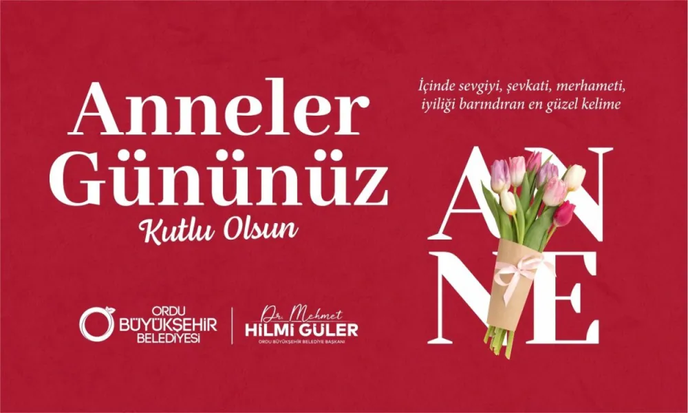 BAŞKAN HİLMİ GÜLER'DEN ANNELER GÜNÜ MESAJI